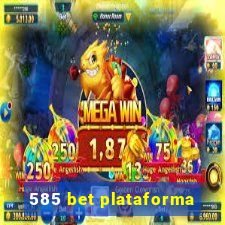 585 bet plataforma